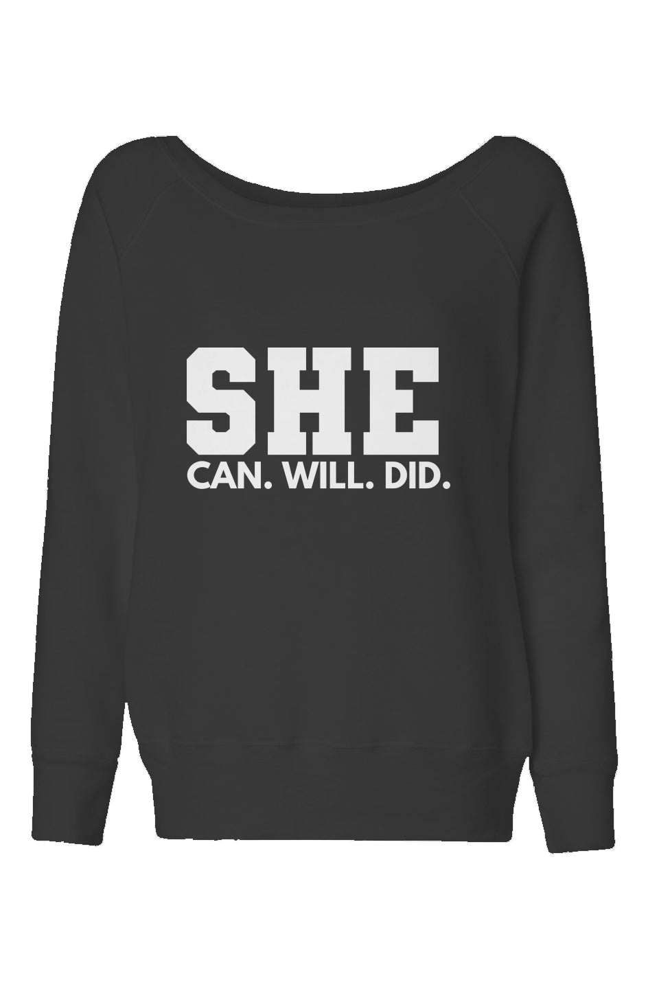 Womens Wide Neck Sweatshirt-She Can. Will. DId