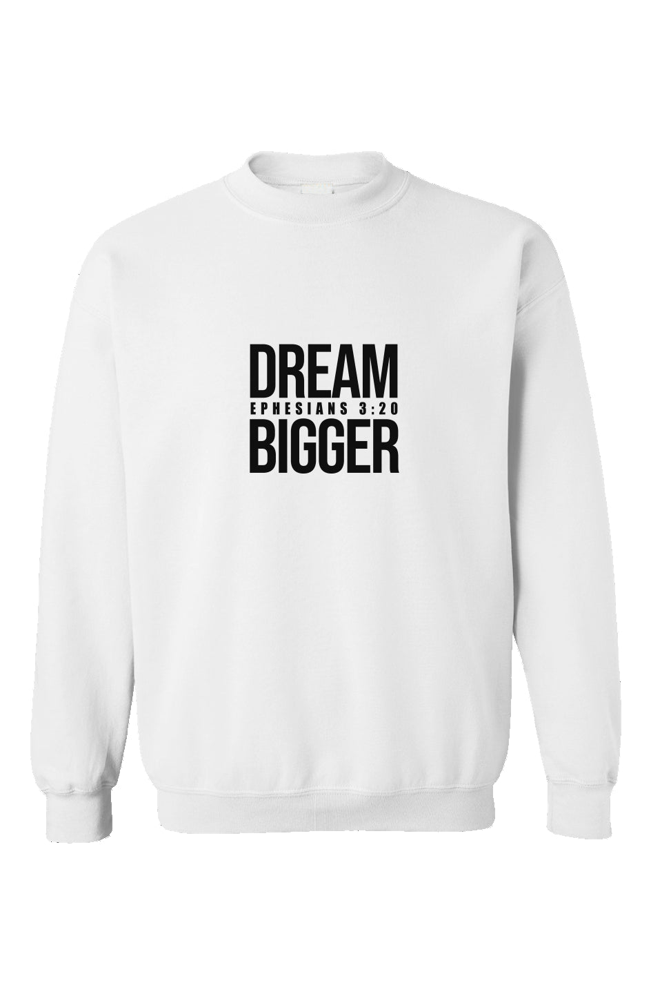 Dream Bigger 1 Sweatshirt